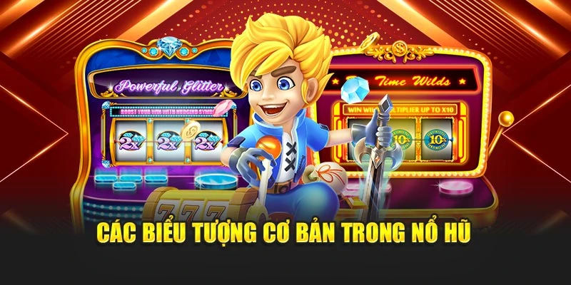 Các biểu tượng cơ bản trong nổ hũ