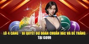 Lô 4 Càng – Bí Quyết Dự Đoán Chuẩn Xác Và Dễ Thắng Tại GO99
