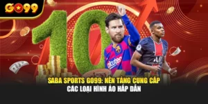 Saba Sports GO99: Nền Tảng Cung Cấp Các Loại Hình Ảo Hấp Dẫn