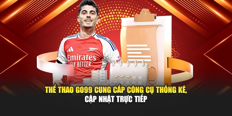 Thể thao GO99 cung cấp công cụ thống kê, cập nhật trực tiếp