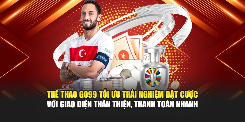 Thể thao GO99 tối ưu trải nghiệm đặt cược với giao diện thân thiện, thanh toán nhanh