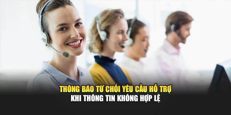 Thông báo từ chối yêu cầu hỗ trợ khi thông tin không hợp lệ