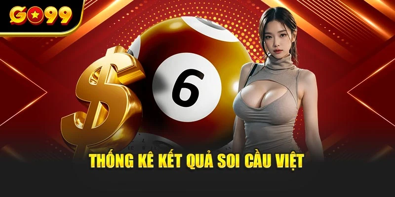 Thống kê kết quả soi cầu việt